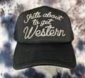 Shit's About to Get Western Trucker Hat
