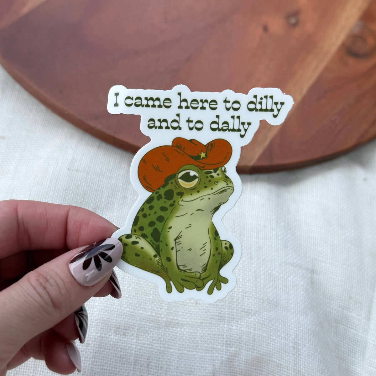 I Came Here to Dilly + Dally Frog Sticker